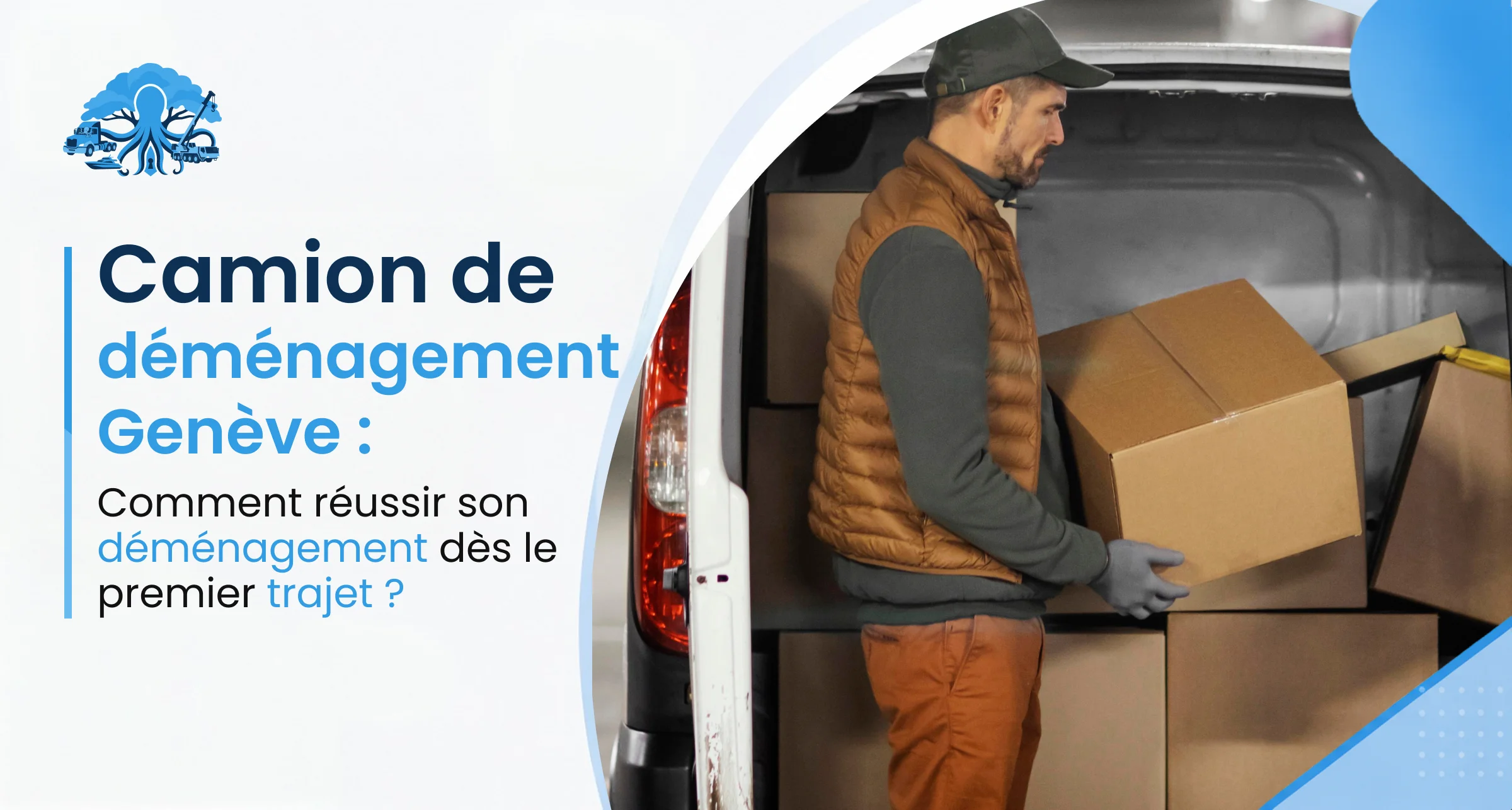 Camion de déménagement Genève comment réussir son déménagement dès le premier trajet