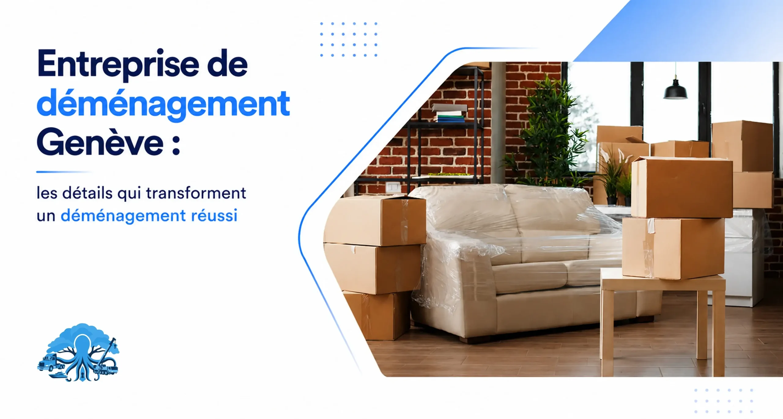 Entreprise de déménagement Genève : les détails qui transforment un déménagement réussi
