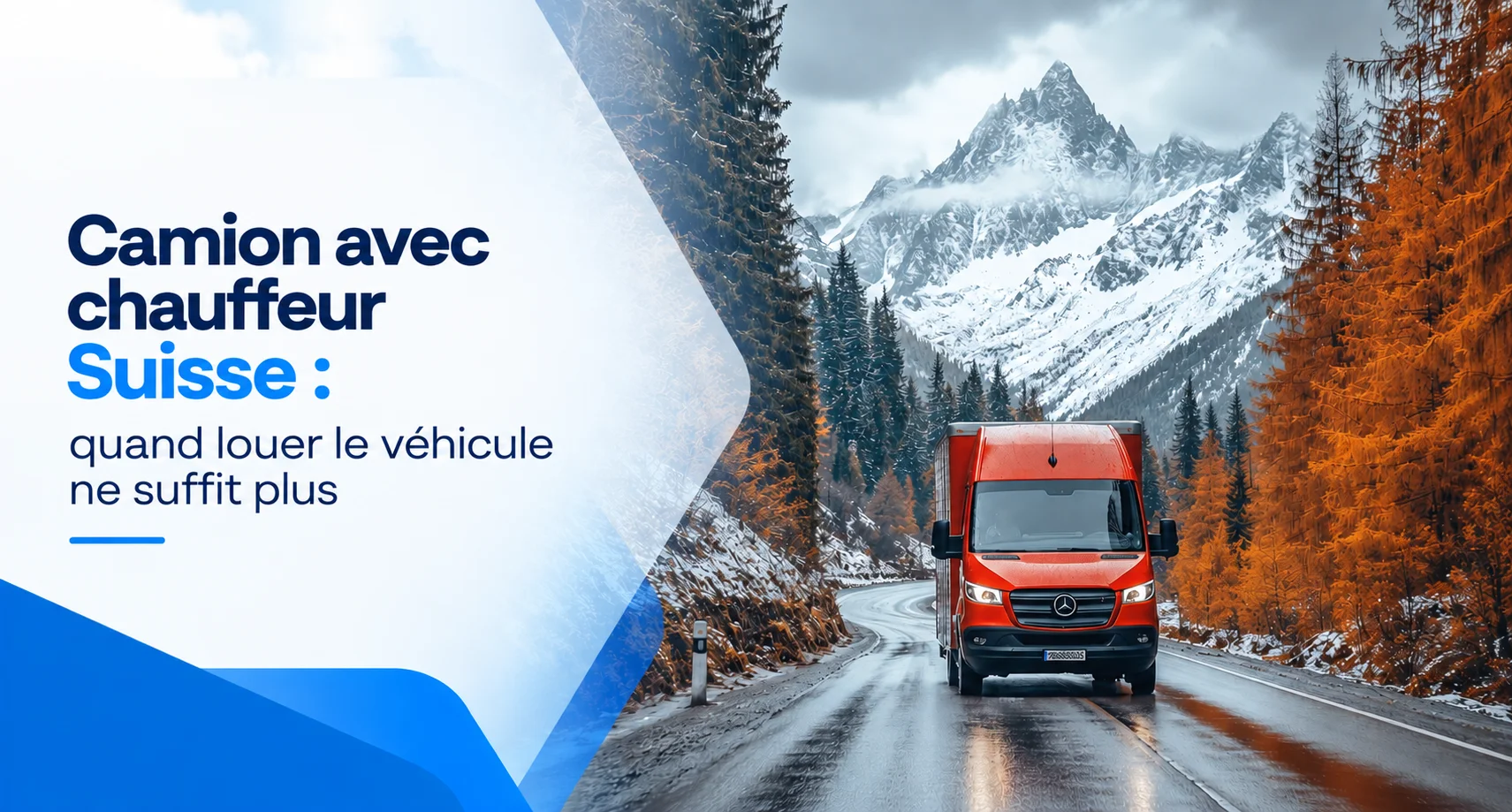 Camion avec chauffeur Suisse quand louer le véhicule ne suffit plus