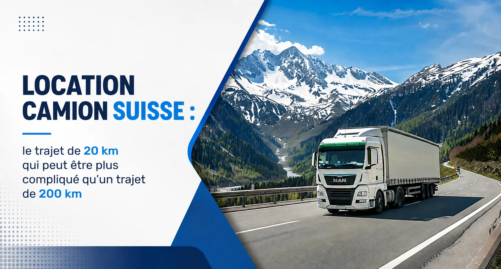 Location camion Suisse le trajet de 20 km qui peut être plus compliqué qu’un trajet de 200 km